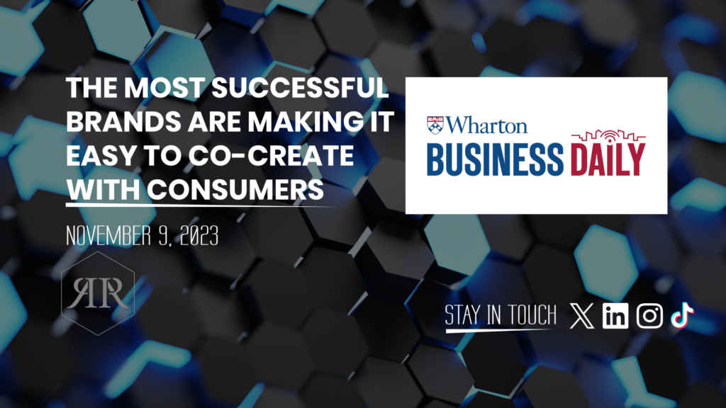 The New Era of Brand Co-Creation: Insights on Wharton Business Daily